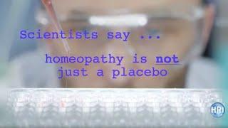 Scientists say...homeopathy is not just placebo