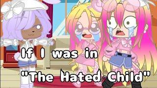 •If i was in The Hated Child•100 Sub Special Read The Description #gacha #gachaclub