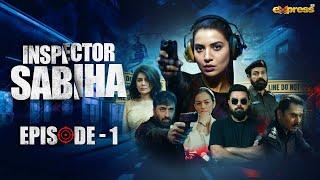 Inspector Sabiha  Episode 1 Eng Sub Rabia Butt - Yasir Hussain - Ehteshamuddin  Express TV