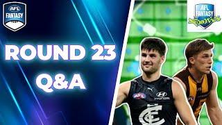 Round 23 Q&A  AFL Fantasy 2024