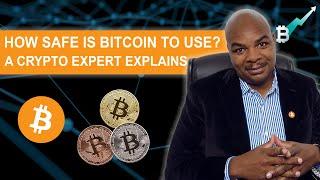 HOW SAFE IS BITCOIN BTC TO USE?  A CRYPTO EXPERT EXPLAINS