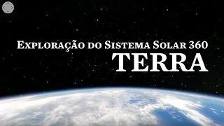 Exploração do Sistema Solar 360 Parte I - Terra