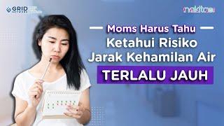 Pahami dan Perhatikan Risiko Jarak Kehamilan Terlalu Jauh