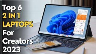 Top 6  Best 2 in 1 Laptops for Creatives