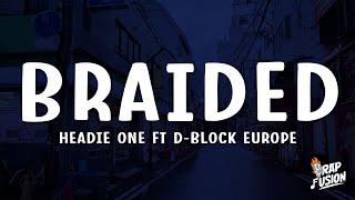 Headie One - ⁠Braided Lyrics ft D-Block Europe