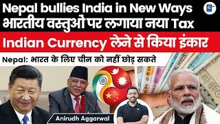 Nepal targets India Imposes tax on Indian items  Refuses INR Currency  India Nepal Relations#upsc