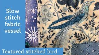 Slow stitch bird with simple textural stitching #roxysjournalofstitchery #slowstitch vessel tutorial