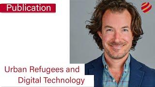 Urban Refugees and Digital Technology  Publication by Charles Martin-Shields  IDOS