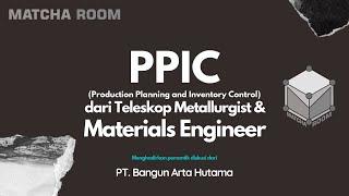 MATCHA ROOM PPIC dari Teleskop Metallurgist & Materials Engineer