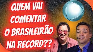 QUEM SERÁ O COMENTARISTA DA RECORD NO BRASILEIRÃO?