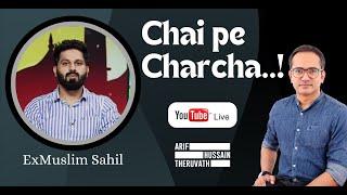 Chai pe Charcha..  Arif Hussain Theruvath ft #Exmuslim #Sahil