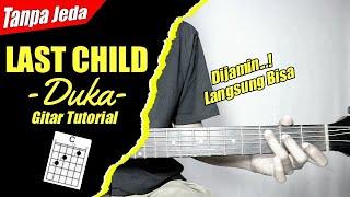 Gitar Tutorial LAST CHILD - Duka Versi Tanpa Jeda Mudah & Cepat dimengerti untuk pemula