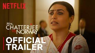 Mrs. Chatterjee vs Norway  Official Trailer  Rani Mukerji  Netflix India