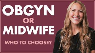 Who To Choose OBGYN vs MIDWIFE  What is a MIDWIFE? What is an OBGYN?