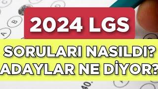 2024 LGS SORULARI NASILDI? ADAYLAR NE DİYOR?