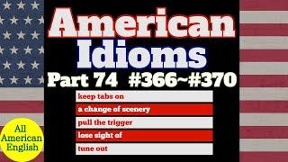 AMERICAN IDIOMS  LESSON PART 74  #366 - #370   All American English