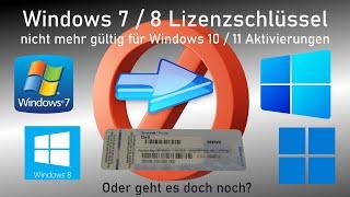 Windows 7  8 Lizenzen nicht mehr gültig für Aktivierungen von Windows 10 und 11 – Oder gehts doch?