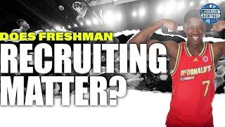 Does recruiting freshmen players matter anymore  College Basketball