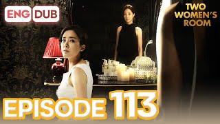 Two Womens Room Episode 113 Eng Dub Multi-Language Sub  K-Drama  Min Kyung Chae Eun Hee-Soo