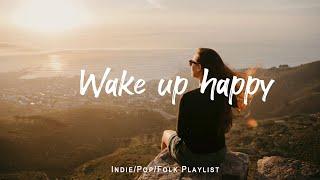 Wake up happy  Chill morning songs to start your day   An IndiePopFolkAcoustic Playlist