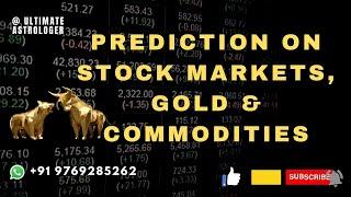 PREDICTION ON STOCK MARKETS GOLD & COMMODITIES