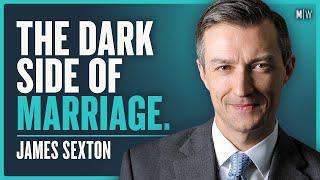 Divorce Lawyer Reveals Harsh Truths About Love & Marriage - James Sexton