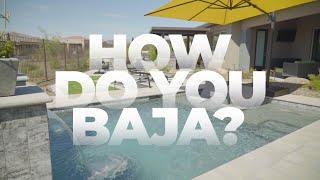 How Do You Baja?  California Pools & Landscape