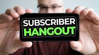 Subscriber Hangout and Q&A