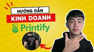 Hướng Dẫn Kinh Doanh Trên PRINTIFY - Kinh Doanh Online Không Cần Vốn