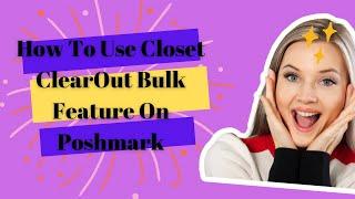 Poshmark Closet Clearout Explained Using Bulk Feature On PoshMark