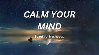 Calm your Mind The most Beautiful Nasheeds #arabicnasheed #beautifulnasheed #nasheedchannel #nasheed