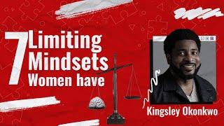 7 Limiting Mindsets Women Have  Kingsley Okonkwo