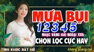 MƯA BỤI 1 2 3 4 5 - LK BOLERO NHẠC VÀNG XƯA HAY NHẤT KHÔNG QUẢNG CÁO CHINH PHỤC MỌI CON TIM