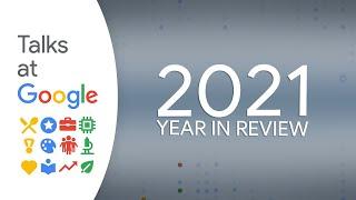 2021 Year In Review  Talks at Google