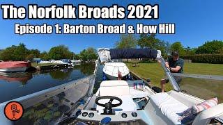 The Norfolk Broads 2021 - Barton Broad & How Hill - Episode 1