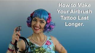 How to Make Your Airbrush Tattoo Last Longer.