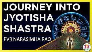 Journey into Jyotisha Sastra with Shri. PVR Narasimha Rao