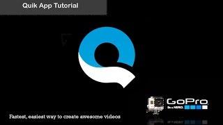 Quik App by GoPro Video Tutorial  -  Fastest easiest way to create awesome GoPro videos