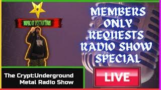 The Crypt  Underground Metal Radio Show  Channel Member Requests Special LIVE  2-5$ Requests