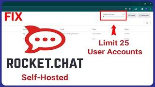 Rocket.Chat - FIX Rocket.Chat Limit to 25 User Accounts   Convert to Self-Hosted version