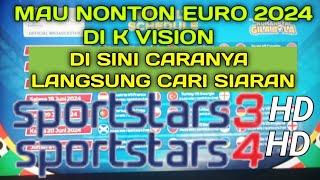 Cara Cari Siaran SPORTSTARS 3 HD Nonton EURO 2024 DI K VISION