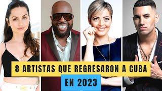 8 FAMOSOS que REGRESARON a CUBA de 2023