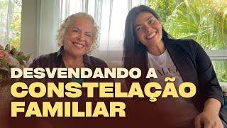 Desvendando a Constelação Familiar  PASTORA TÂNIA TEREZA & NATH REZENDE