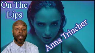 Anna Trincher - On The Lips  UK REACTION