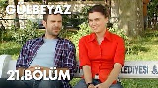 Gülbeyaz 21.Bölüm - Full Bölüm