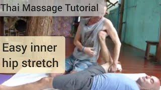 Thai Massage tutorial Lazy & Creative Thai Yoga Massage easiest inner hip stretch