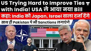 US brings Bill to treat India like Japan Israel. US promises to sanction Pakistan to help India