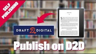 Publish Your eBook on Draft2Digital D2D Tutorial  2023