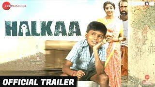 Halkaa   Official Trailer   Tathastu Ranvir Shorey Paoli Dam & Kumud