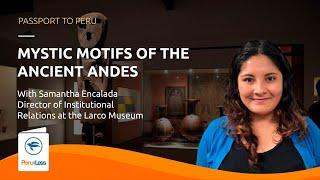 Mystic Motifs of the Ancient Andes Passport to Peru Lecture Series